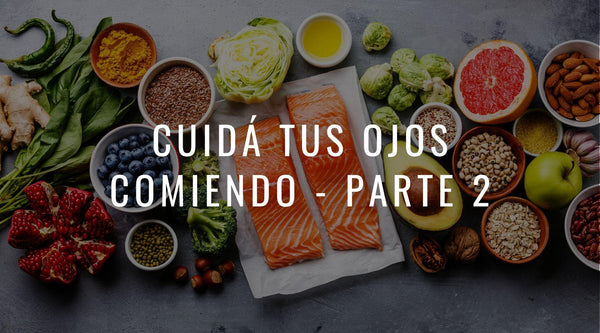 Cuida tus ojos comiendo - Parte 2